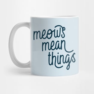 Meows Mean Things (Oxford Blue) Mug